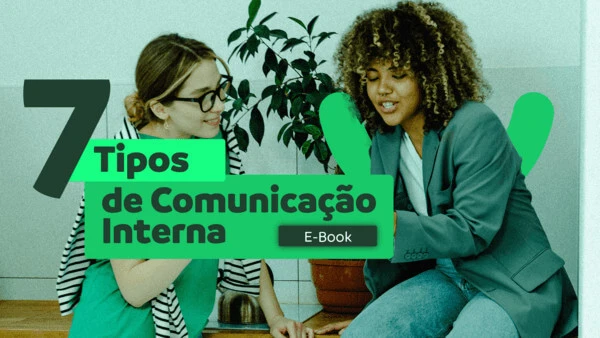 7 tipos de comunicação interna